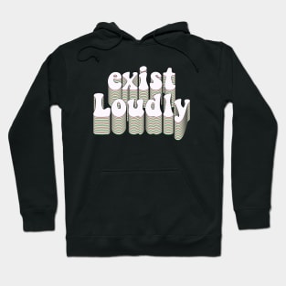 Exist loudly Hoodie